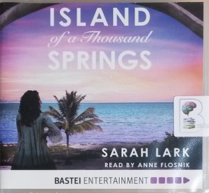 Island of a Thousand Springs written by Sarah Lark performed by Anne Flosnik on CD (Unabridged)